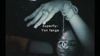 yon fanga- superfly (s l o w e d + r e v e r b)
