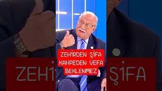 ZEHİRDEN ŞİFA KAHPEDEN VEFA BEKLENMEZ