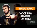 Videoaula VOCÊ PRA SEMPRE EM MIM - Tiago Iorc (aula simplificada) | Como tocar no violão