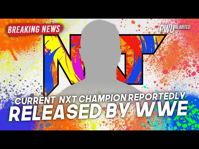 BREAKING NEWS: Current NXT Champion Reportedly Released By WWE