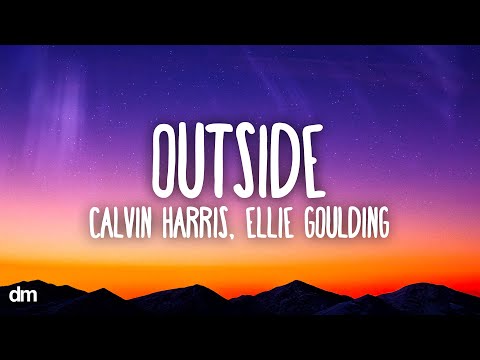 Calvin Harris - Outside (Lyrics) ft. Ellie Goulding