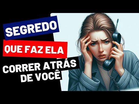 O MISTÉRIO de como fazer QUALQUER MULHER CORRER ATRÁS de você