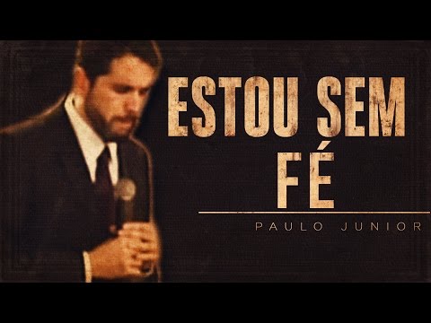 Por que Não Tenho Fé? - Paulo Junior