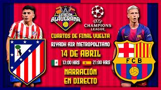 🎙️Narración EN DIRECTO🔴⚽Atlético de Madrid vs FC Barcelona🏆UEFA Champions League 4tos de Final