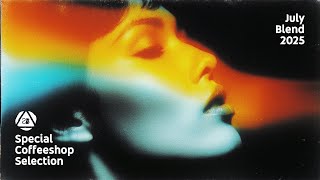 Special Coffeeshop Selection • July Blend 2025 • Perfect Chill & Laidback Music [Seven Beats]