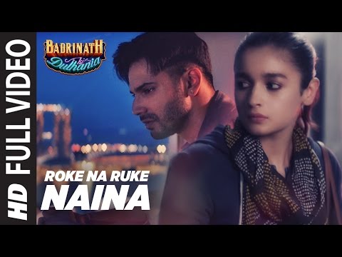 Roke Na Ruke Naina Full Video Song | Arijit Singh | Varun, Alia |Amaal Mallik&quot;Badrinath Ki Dulhania&quot;