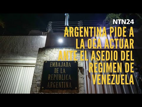 Argentina pide a la OEA actuar ante el asedio del régimen de Venezuela a su embajada en Caracas