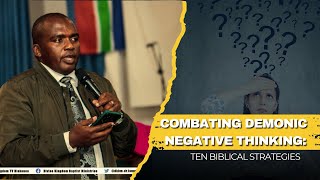 Combating demonic negative thinking: Ten Biblical Strategies | Dr. Ian Ndlovu