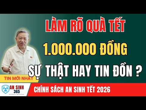 SỰ THẬT CẦN BIẾT: Gói Quà Tết 1 Triệu Đồng Và Những Điều Người Dân Hay Hiểu Nhầm