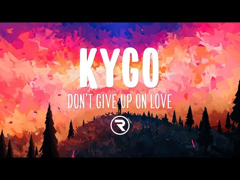 Kygo - Don't Give Up On Love (Lyrics) ft. Sam Tinnesz