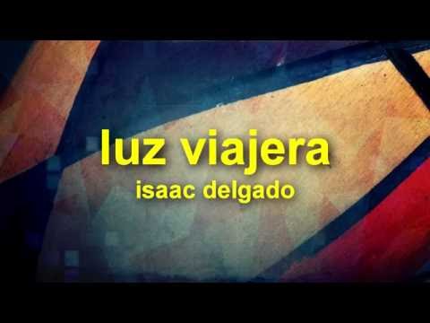 Luz Viajera de Isaac Delgado Letra y Video