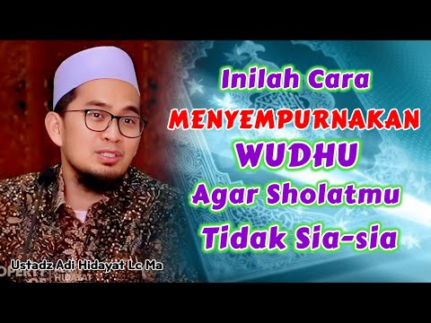 Cara MENYEMPURNAKAN WUDHU | Ustadz Adi Hidayat Lc Ma