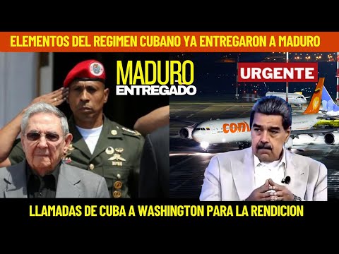 ELEMENTOS DEL REGIMEN CUBANO YA ENTREGARON A MADURO A LOS EEUU