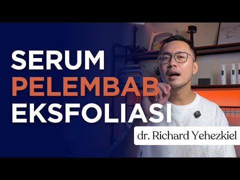 ini Moisturizer atau Serum setelah exfoliasi - Dokter Richard