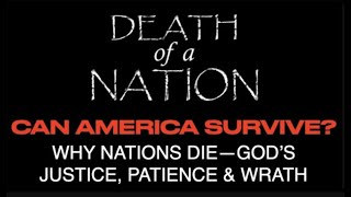 CAN AMERICA SURVIVE?  NATIONS DIE--GOD'S JUSTICE, PATIENCE & WRATH, SO USA BEWARE! (ISA-07)