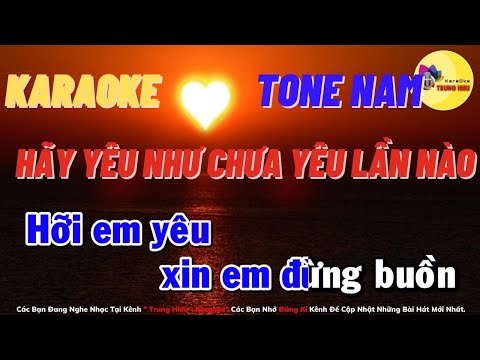 Hãy Yêu Như Chưa Yêu Lần Nào Karaoke | Tone Nam | Trung Hiếu Karaoke