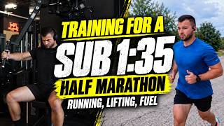 Training for a Sub 1:35 Half Marathon- Running, Lifting, Fuel