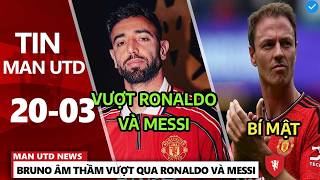 TIN MU 20/3: BOURNEMOUTH VS MU PHÂN TÍCH CHIẾN THUẬT VÀ DỰ TỶ SỐ, BRUNO ĐÃ VƯỢT QUA RONALDO VÀ MESSI