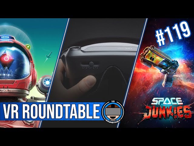 Valve Index | No Man's Sky | Pax East | Sizzle Reels | Space Junkies | Episode 119