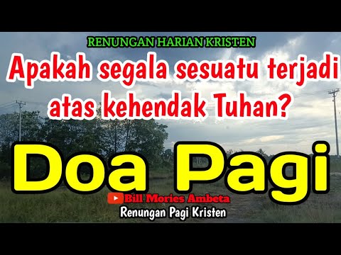 Renungan pagi - Apakah Segala sesuatu terjadi atas kehendak Tuhan?