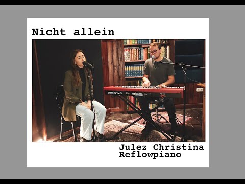 Nicht allein - Nina Chuba | Julez Christina & Reflowpiano COVER