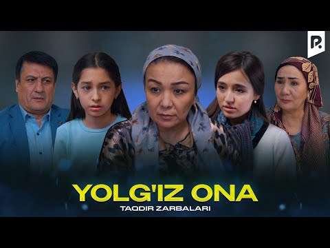 Yolg'iz ona (Taqdir zarbalari) | Ёлгиз она (Такдир зарбалари)