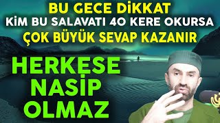 Bu Gece Dikkat! Kim bu salavatı 40 kere okursa çok büyük sevaplar kazanır..Sübhanallah