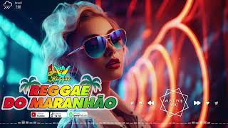 REGGAE DO MARANHÃO 2024 ♫ O Melhor Do Reggae Internacional ♫ REGGAE REMIX 2024 (SELEÇÃO TOP)