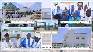Touba Ça Kanam: Inauguration Poste De Santé Same Serigne Bara Khouredia Mbacke 