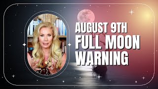 Prepare for August 9: Full Moon Warnings You Can’t Ignore