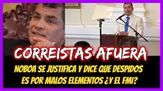 Correistas afuera.  Noboa se justifica y dice que despidos es por malos elementos ¿y el FMI?