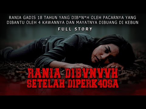 KISAH NGERI - DIPERK*S4 SANG KEKASIH DAN M*Y*TNYA DIBUANG DI KEBUN - RANIA DIB*NVH SETELAH DIPERK*S4