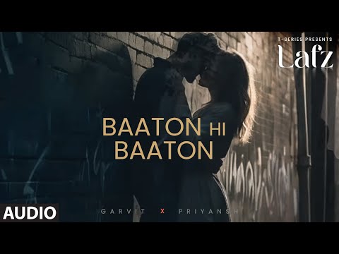 Baaton Hi Baaton (Audio) | Garvit-Priyansh | Dhairya Mehrotra, Shikhar Sharma