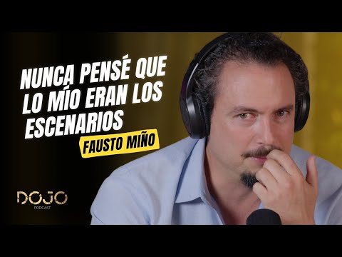 Fausto Miño,  La verdad de un artista y su etapa como empresario / Dojo Podcast T4 – EP 03