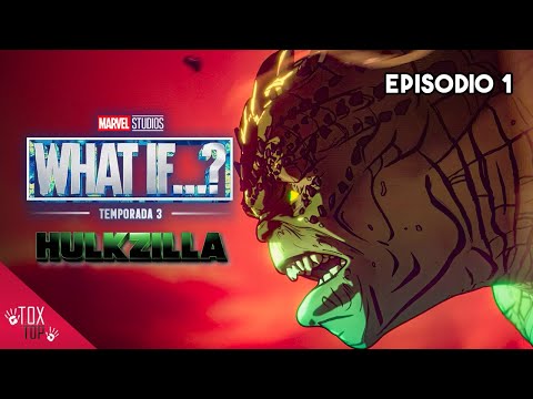 WHAT IF: Temporada 3 (Episodio 1) | Hulk se convierte en Godzilla | Resumen