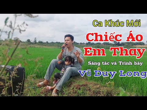 Chiếc Áo Em Thay / Vũ Duy Long ( Sao người đành tâm quên tình xưa bén duyên vợ chồng )