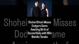 Shohei Ohtani Misses Dodgers Game Awaiting Birth of Second Baby with Wife Mamiko Tanaka