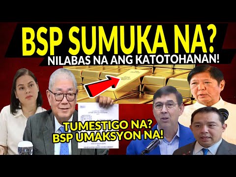 KAKAPASOK LANG Bunyag na! Nagsalita na Bangk0 Sentral ng Pilipinas Palasy0 Nilaglag sa G0ld Reserve?