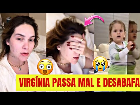 VIRGÍNIA PASSA MAL E DESABAFA E A MARIA FLOR DICA DESESPERADA 😱