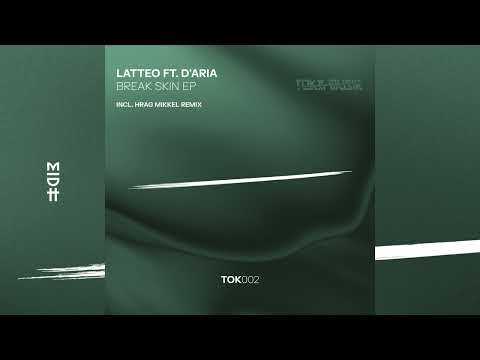 Latteo Feat. D'aria - Break Skin (Original Mix)