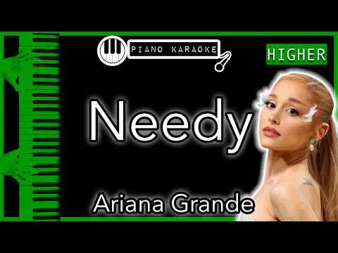 Needy (HIGHER +3) - Ariana Grande - Piano Karaoke Instrumental