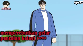 #eps37 || memperebutkan gelar pentolan kelas1 - part18