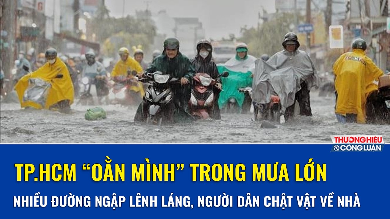 TP.HCM tiếp tục “oằn mình” trong mưa lớn, nhiều đường ngập lênh láng, người dân chật vật về nhà