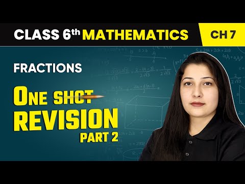 Fractions - One Shot Revision (Part 2) | Class 6 Maths Chapter 7 | CBSE 2024-25