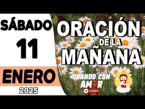 Oración de la Mañana de hoy Sábado 11 de Enero de 2025