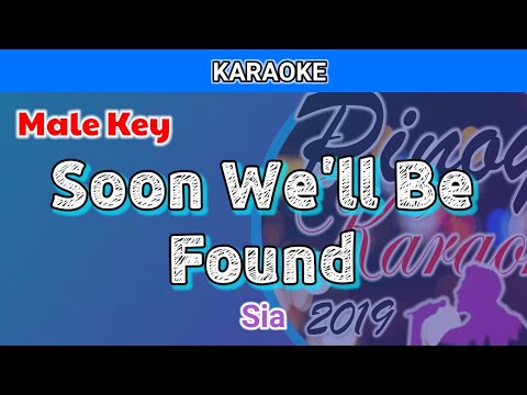 Soon We’ll Be Found by Sia (Karaoke : Male Key)