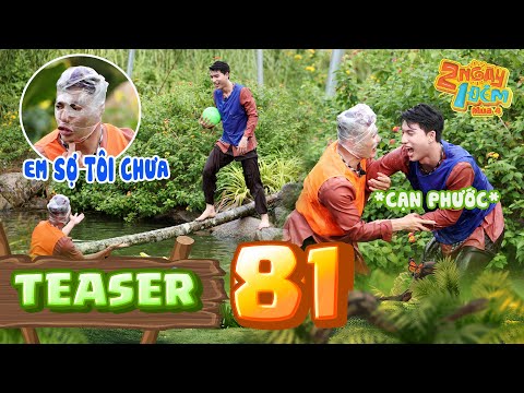 Teaser Tập 81 - 2 Ngày 1 Đêm Mùa 4: HIEUTHUHAI "cạn phước" gặp thủy quái Dương Lâm bày trò "chơi dơ"