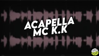 Acapella MC K.K - SOU DEPENDENTE DE X3RECA (Acapellas Para DJs)