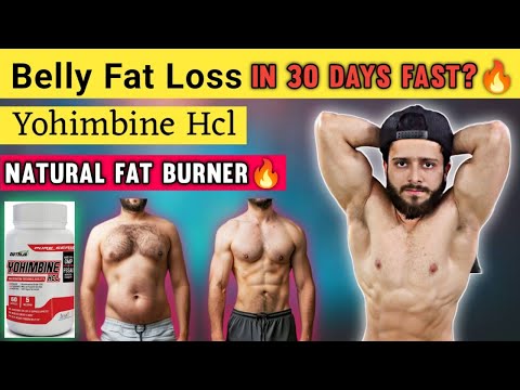 Yohimbine HCl Natural Fat Burner | How To Lose Belly Fat Fast In 30 Days?