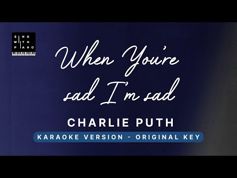 When you’re sad I’m sad – Charlie Puth (Original Key Karaoke) – Piano Instrumental Cover, Tutorial